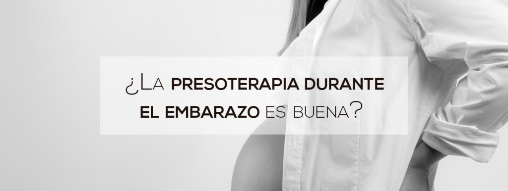 presoterapia durante embarazo