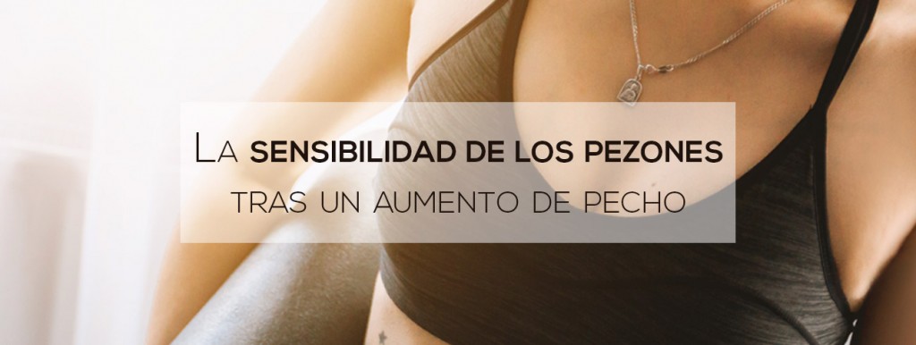 sensibilidad pezones despues aumento pechos