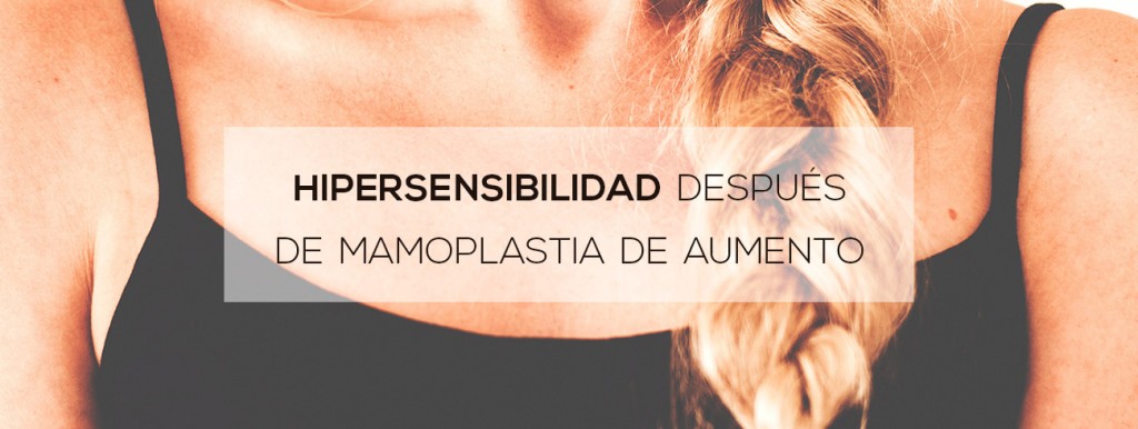 hipersensibilidad despues mamoplastia aumento