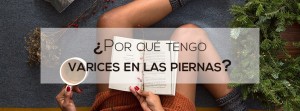 por que tengo varices en las piernas